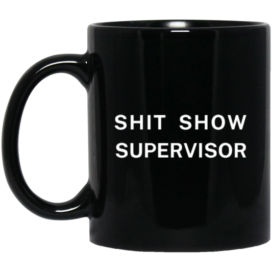 SHIT SHOW SUPERVISOR MUG